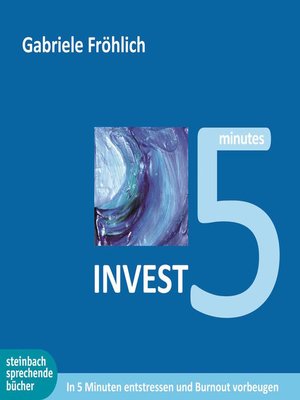 cover image of Invest 5--In 5 Minuten entstressen und Burnout vermeiden (Ungekürzt)